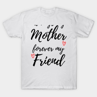 Always My Mother Forever My Friend T-Shirt